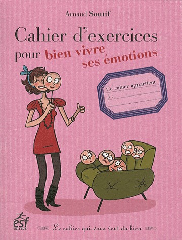 Cahier d'exercices pour bien vivre ses émotions