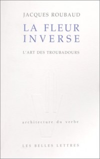 La Fleur inverse : L'Art des troubadours