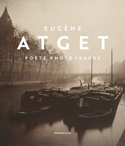 Eugène Atget : poète, photographe