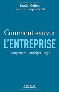 Comment sauver l'entreprise: Comprendre - Anticiper - Agir.