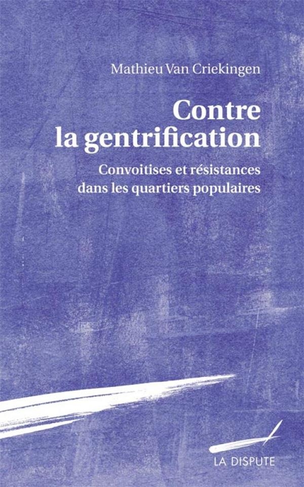 Contre la gentrification : Convoitises et résistances dans les quartiers populaires