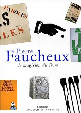 Pierre Faucheux. Le magicien du livre