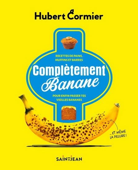 Completement banane. rcettes de pain, muffins et barres pour