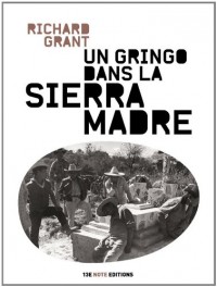 Un Gringo dans la Sierra Madre : Au coeur d'un Mexique sans foi ni loi