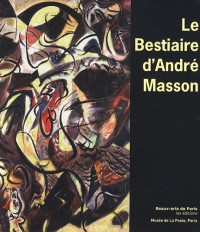 Le bestiaire d'André Masson : (1896-1987)