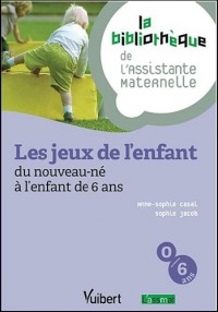 Le jeu de l'enfant du nouveau-né à l'enfant de 6 ans - 16 fiches - Formation Assistante maternelle