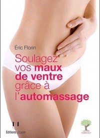 Soulagez vos maux de ventre grâce à l'automassage : Méthode Florin-Lévy
