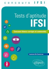 Tests d'Aptitude IFSI Concours Blancs Corrigés et Commentés