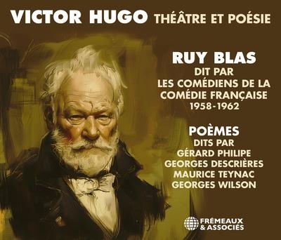VICTOR HUGO - THÉÂTRE ET POÉSIE: RUY BLAS DIT PAR LES COMÉDIENS DE LA COMÉDIE FRANÇAISE • POÈMES DITS PAR GÉRARD PHILIPE