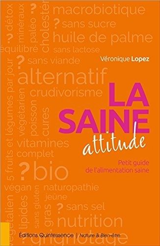 La saine attitude - Petit guide de l'alimentation saine