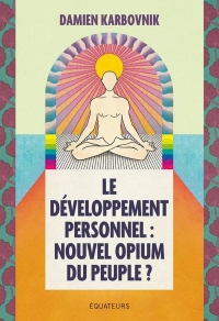 Le développement personnel, nouvel opium du peuple: Damien Karbovik