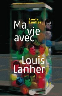 Ma vie avec Louis Lanher