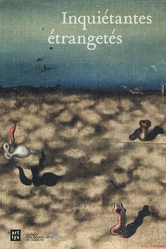 Inquiétantes étrangetés : 4 novembre 2011-15 janvier 2012, Musée des Beaux-Arts de Nantes, Chapelle de l'Oratoire