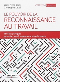 Le pouvoir de la reconnaissance au travail: 30 fiches pratiques pour allier santé, engagement et performance