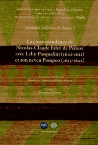 Les lettres italiennes de Peiresc : Volume 1, La correspondance de Nicolas-Claude Fabri de Peiresc avec Lelio Pasqualini (1601-1611) et son neveu Pompeo (1613-1622)