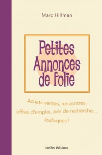 Petites annonces de folie: 360 petites annonces déjantées et jubilatoires