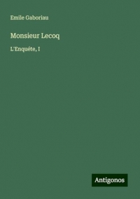 Monsieur Lecoq: L'Enquéte, I