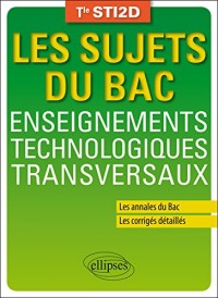 Les Sujets du Bac Enseignements Technologiques Transversaux Tle STI2D Les Annales du Bac Les Corrigés Détaillés