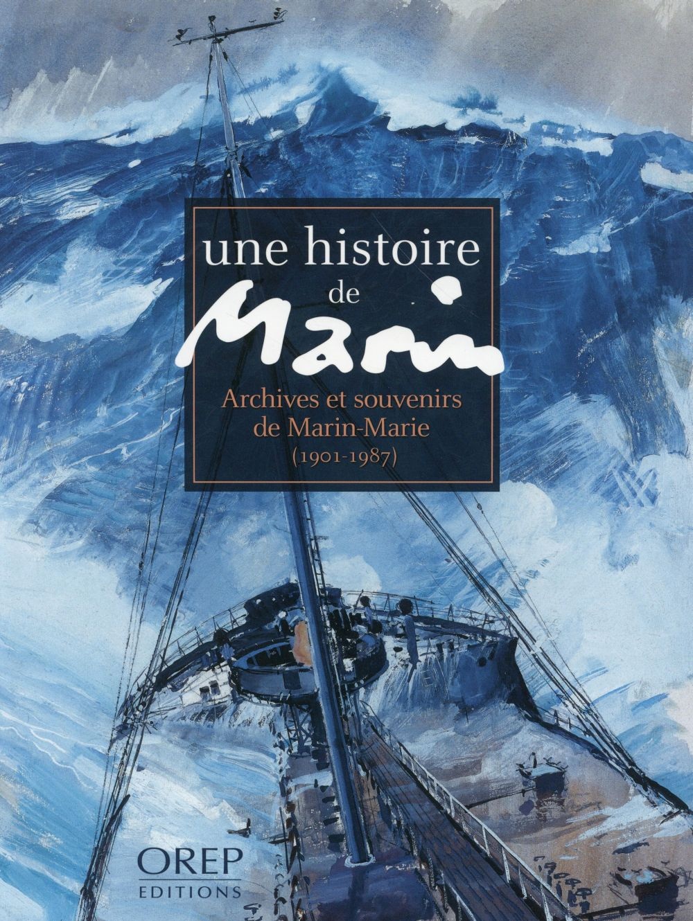 Une histoire de marin : archives et souvenirs de Marin-Marie (1901-1987)