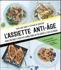 L'assiette anti-âge: Guide pratique et recettes saines pour lutter contre le vieillissement