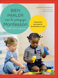 Bien parler avec la pédagogie Montessori: 30 activités pas-à-pas de la naissance à 3 ans. Avec 130 cartes, 1 jeu de cartes