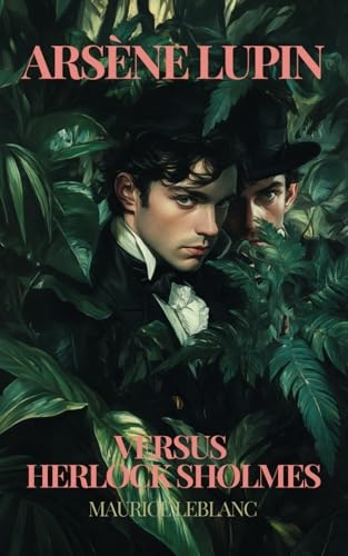 ARSENE LUPIN VERSUS HERLOCK SHOLMES: The Hermes-Arsene Collection - BOOK 2 [9798342970600]