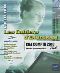 Ciel Compta 2010 - 6 études de cas complètes