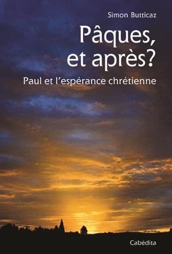 Pâques, et Après ? Paul et l'Espérance Chretienne