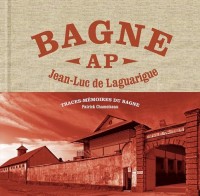 Le Bagne : Trace mémoire du bagne