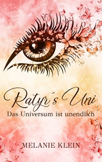 Ratyr´s Uni Band 1: Das Universum ist unendlich