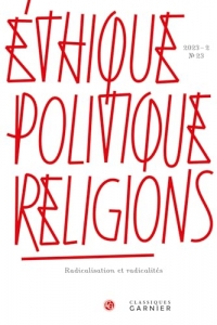 Éthique, politique, religions: Radicalisation et radicalités (2023) (2023 - 2, n° 23)