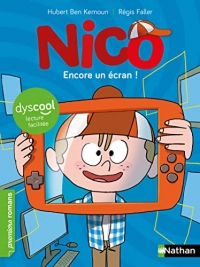 Nico : Encore un écran ! - Roman Vie Quotidienne - adapté aux enfants DYS ou dyslexiques - Dès 7 ans