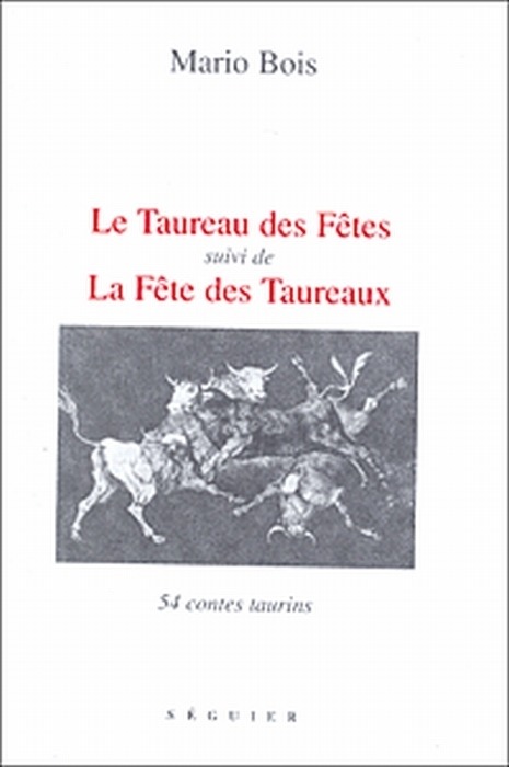 Le taureau des fêtes suivi de La Fête des taureaux