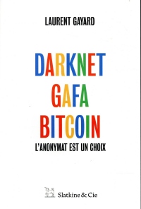 Darknet, GAFA, Bitcoin - L'anonymat est un choix