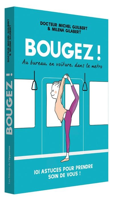 Bougez au quotidien ! Au bureau, en voiture, dans le métro...