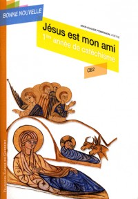 Jésus est mon ami : Première année de catéchisme CE2, enfant