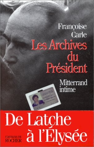 Les archives du président : Mitterrand intime