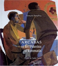 Arcabas et les pèlerins d'Emmaüs