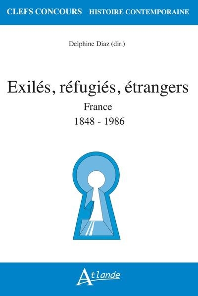 Exilés, réfugiés, étrangers en France: (1848-1986)