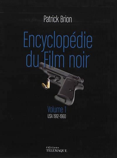 Encyclopédie du film noir Volume 1 : USA 1912-1960