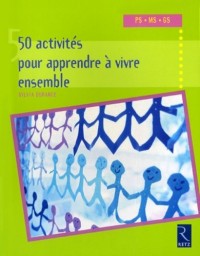 50 activités pour apprendre à vivre ensemble en maternelle