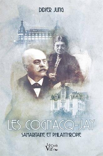 Les Cognacq -Jay. Samaritaine et philanthropie