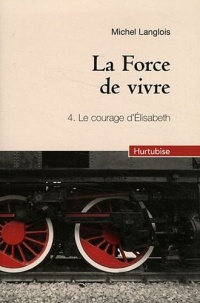 La force de vivre tome 4 : Le courage d'Elizabeth