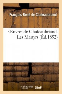 Oeuvres de Chateaubriand. Les Martyrs