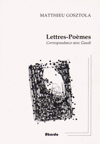 Lettres-Poèmes : Correspondance avec Gaudi