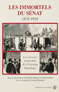 Les immortels du Sénat, 1875-1918: Les cent seize inamovibles de la Troisième République
