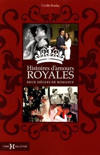 HISTOIRES D'AMOURS ROYALES