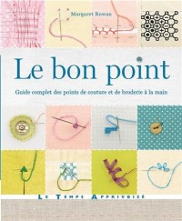 Le bon point - Guide complet des points de couture et de broderie à la main