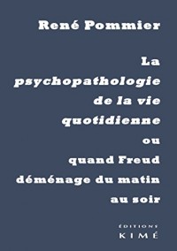 La psychopathologie de la vie quotidienne ou quand Freud déménage du matin au soir