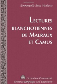 Lectures Blanchotiennes De Malraux Et Camus